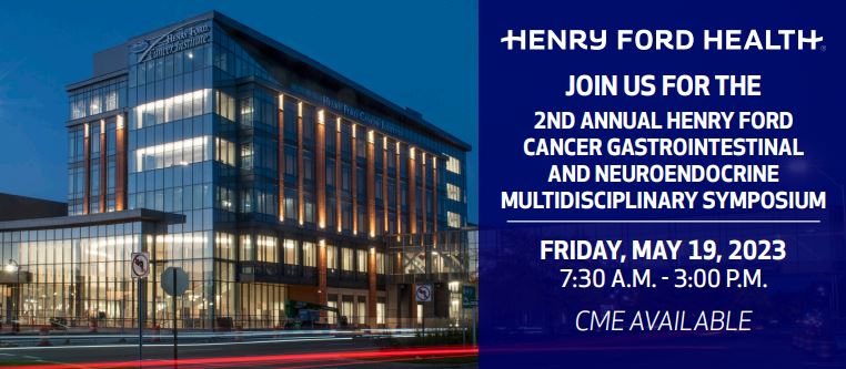 2nd Annual Henry Ford Cancer Gastrointestinal & Neuroendocrine Multidisciplinary Symposium - 5/19/23 Banner